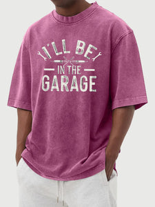 "I'll Be In The Garage" printed vintage washed crew neck T-shirt