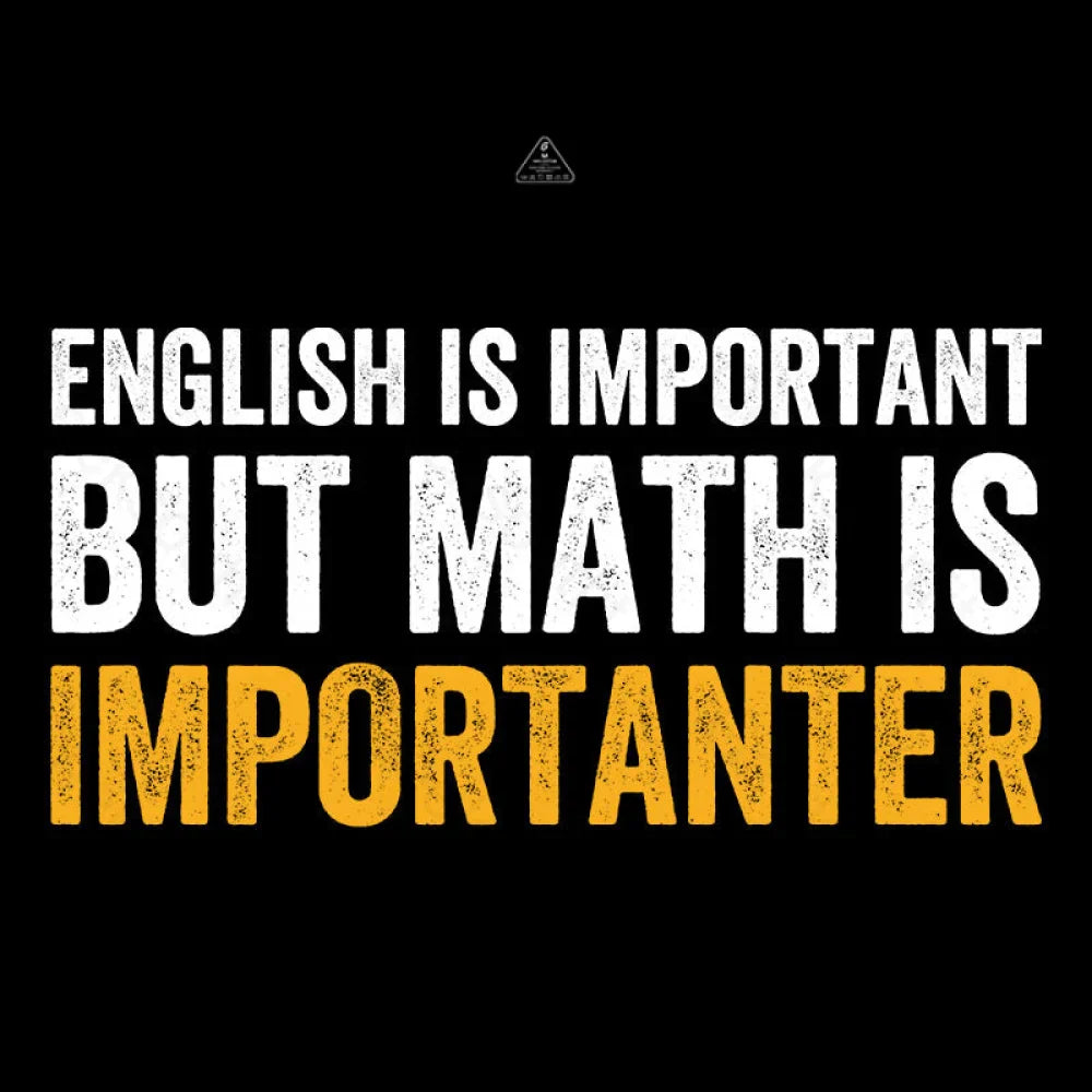 English Is Important But Math Importanter Geek T-Shirt