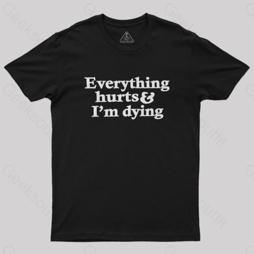 Everything Hurts And I’m Dying T-Shirt Black / S