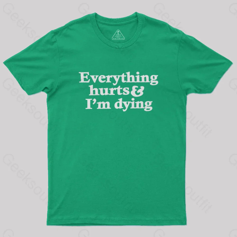 Everything Hurts And I’m Dying T-Shirt Green / S