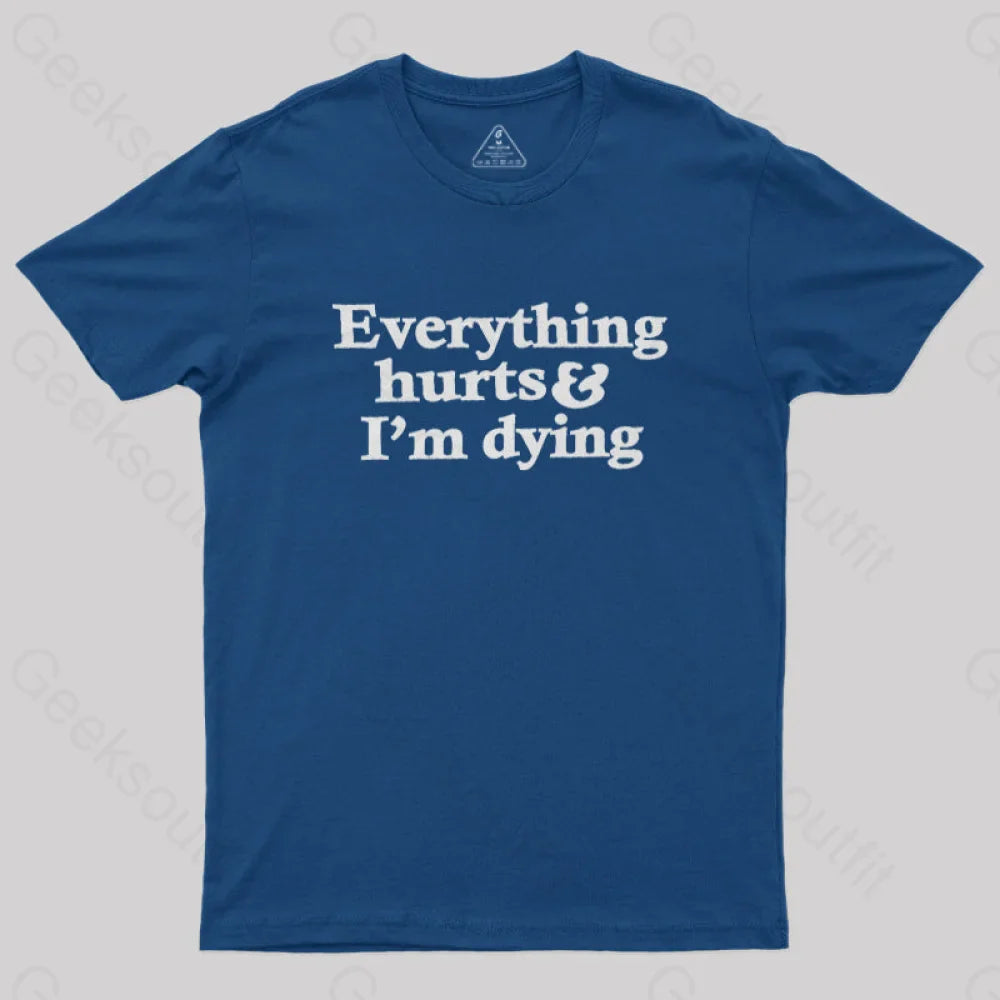 Everything Hurts And I’m Dying T-Shirt Navy / S