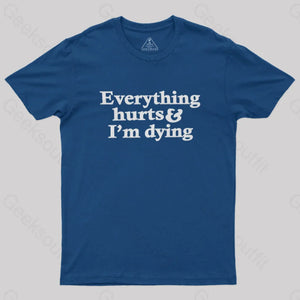 Everything Hurts And I’m Dying T-Shirt Navy / S