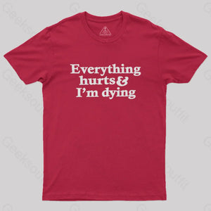 Everything Hurts And I’m Dying T-Shirt Red / S