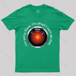 Hal ’Sorry Dave’ Quote T-Shirt Green / S