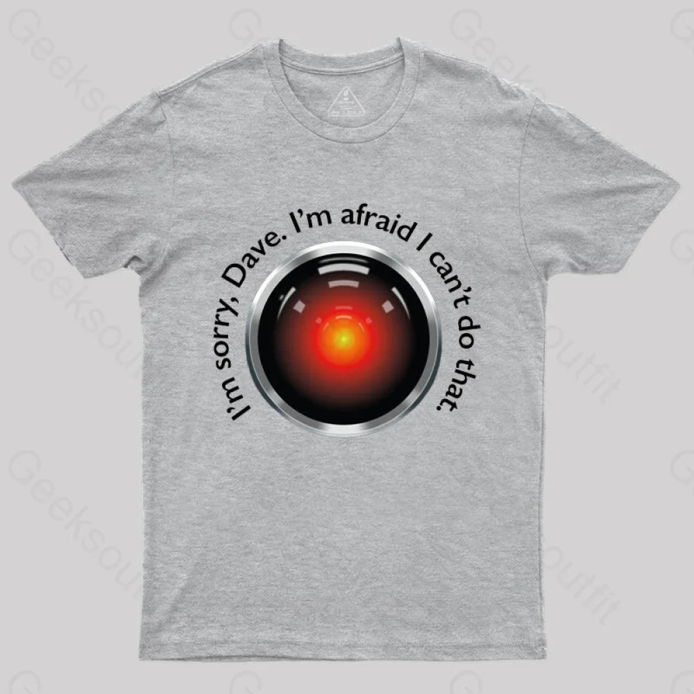 Hal ’Sorry Dave’ Quote T-Shirt Grey / S