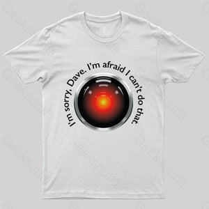 Hal ’Sorry Dave’ Quote T-Shirt White / S