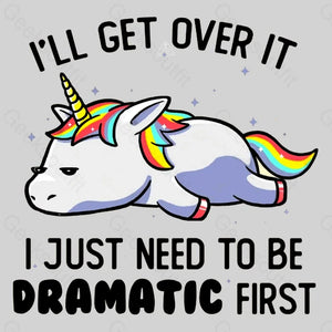 I Just Need To Be Dramatic T-shirt - Geeksoutfit