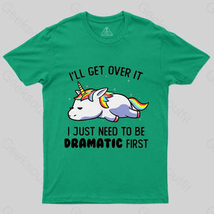 I Just Need To Be Dramatic T-shirt - Geeksoutfit