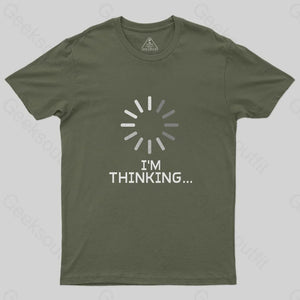 I'm Thinking Loading T-Shirt - Geeksoutfit