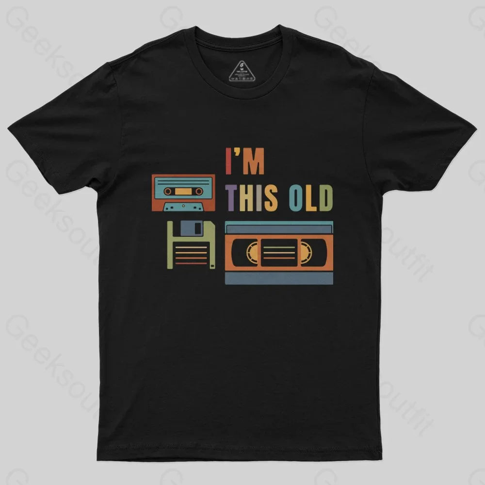 Im This Old T-Shirt - Geeksoutfit