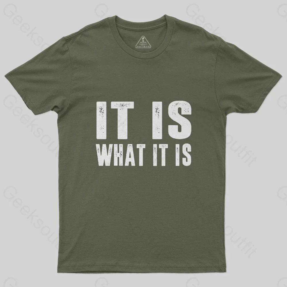 IT IS WHAT IT IS T-Shirt - Geeksoutfit