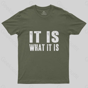 IT IS WHAT IT IS T-Shirt - Geeksoutfit