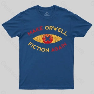 Make Orwell fiction again T-shirt - Geeksoutfit