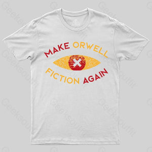 Make Orwell fiction again T-shirt - Geeksoutfit