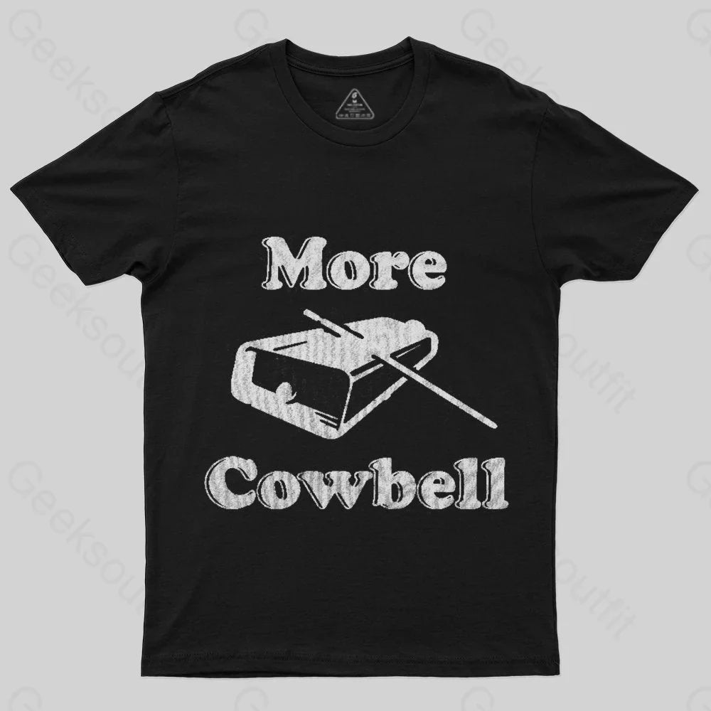 MORE COWBELL T-Shirt - Geeksoutfit