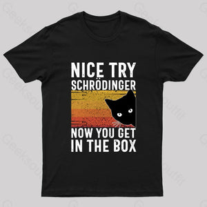 You Get Schrodinger’s Cat In The Box Nerd T-Shirt Black / S