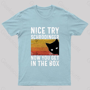 You Get Schrodinger’s Cat In The Box Nerd T-Shirt Light Blue / S